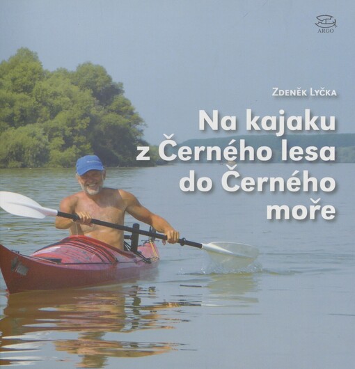 Na kajaku z Černého lesa do Černého moře: 2800 kilometrů po Dunaji přes deset evropských států
