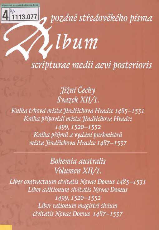 Album pozdně středověkého písma: Album scripturae medii aevi posterioris. Volumen XII./I., Bohemia australis. Svazek XII/I. Jižní Čechy =
