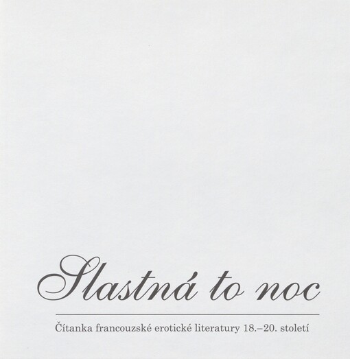Slastná to noc: čítanka francouzské erotické literatury 18.-20. století