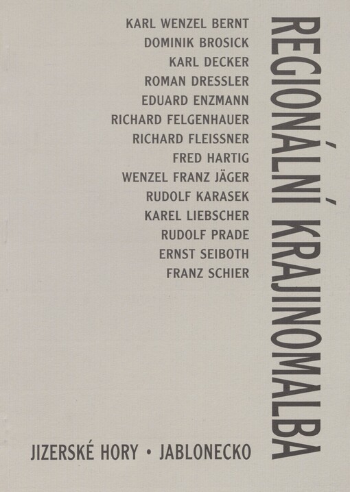 Regionální krajinomalba: Jizerské hory, Jablonecko : Karl Wenzel Bernt, Dominik Brosick, Karl Decker, Roman Dressler, Eduard Enzmann, Richard Felgenhauer, Richard Fleissner, Fred Hartig, Wenzel Franz Jäger, Rudolf Karasek, Karel Liebscher, Rudolf Prade, Ernst Seiboth, Franz Schier