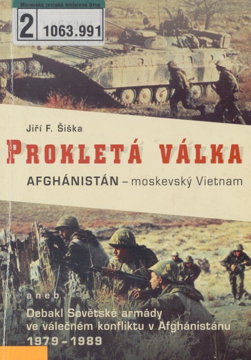 Prokletá válka: Afghánistán - moskevský Vietnam aneb Debakl Sovětské armády ve válečném konfliktu v Afghánistánu 1979-1989