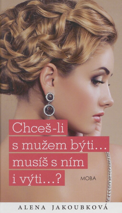 Chceš-li s mužem býti-- musíš s ním i výti--?