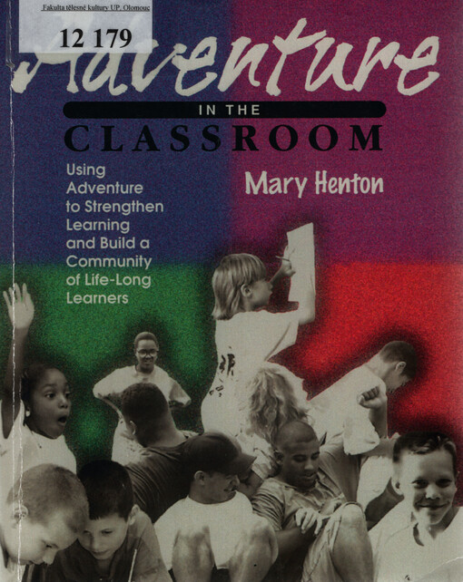 Adventure in the classroom : using adventure to strengthen learning and build a community of life-long learners