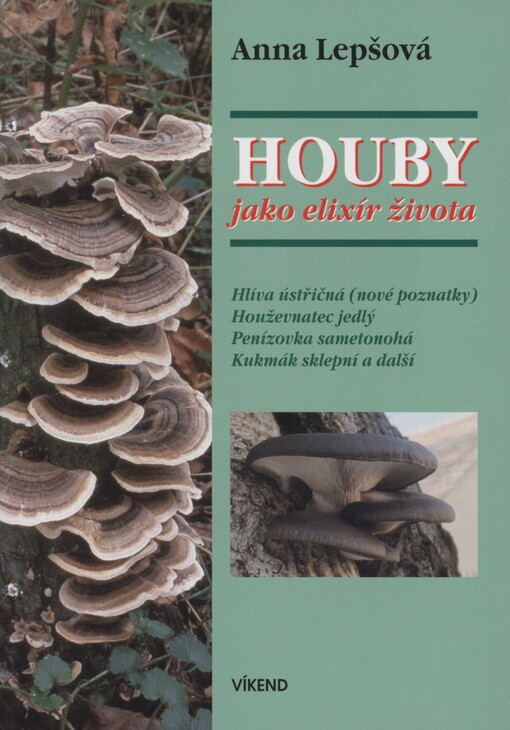 Houby jako elixír života: hlíva ústřičná (nové poznatky), houževnatec jedlý, penízovka sametonohá, kukmák sklepní a další