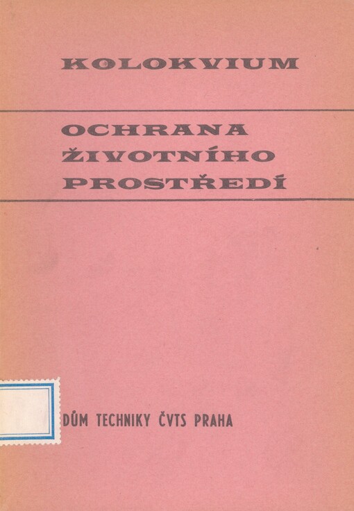 Ochrana životního prostředí: sborník přednášek kolokvia : Plzeň 4.-7.6.1973