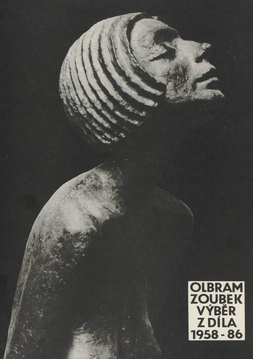 Olbram Zoubek: Výběr [sochařského] díla 1958-1986 : Katalog výstavy, Ostrov nad Ohří 13. 9.-2. 11. 1986
