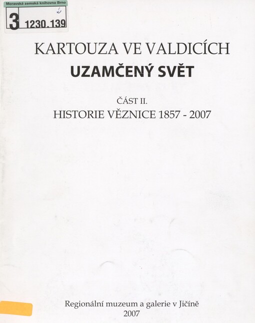 Kartouza ve Valdicích - uzamčený svět. Část II. Historie věznice 1857-2007