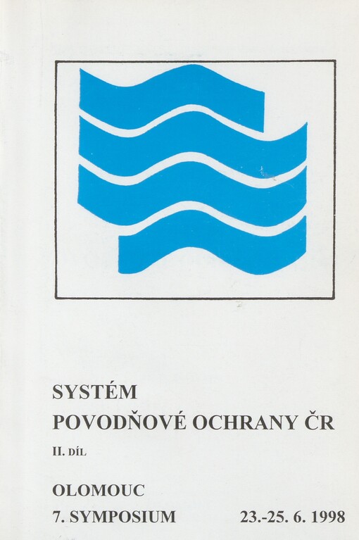 Systém povodňové ochrany ČR: [7. symposium] Olomouc, 23.-25. června 1998
