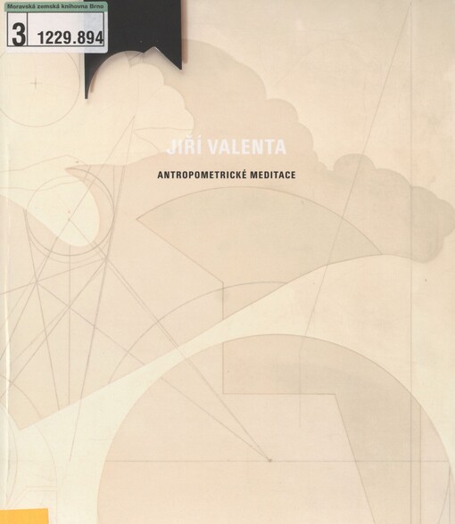 Jiří Valenta: antropometrické meditace : obrazy, koláže a kvaše ze 70. let = anthropometric meditations : paintings, collages and gouaches from the 1970's : Galerie Brno 10.9.2009-30.9.2009