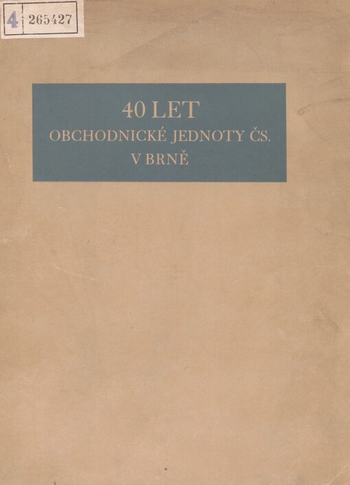 40 let Obchodnické Jednoty Československé v Brně 1892-1932