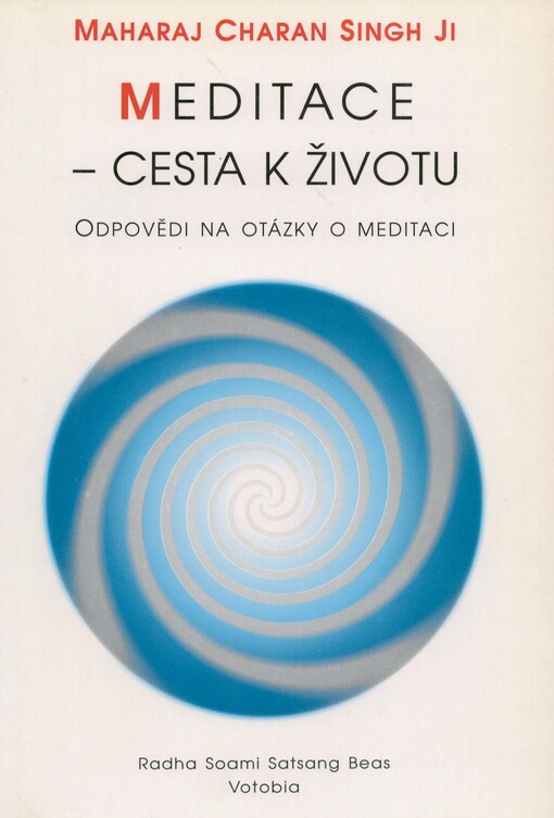 Meditace - cesta k životu: odpovědi na otázky o meditaci