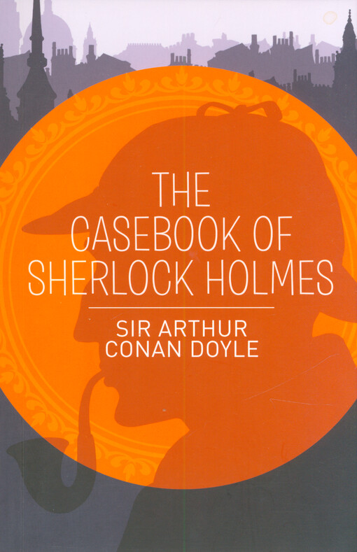 The casebook of Sherlock Holmes