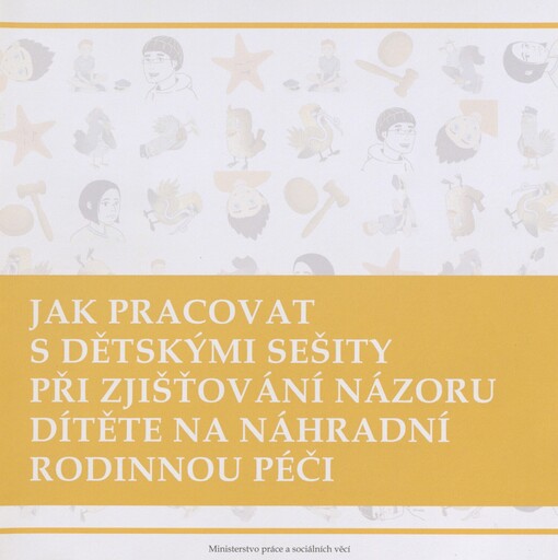 Jak pracovat s dětskými sešity při zjišťování názoru dítěte na náhradní rodinnou péči