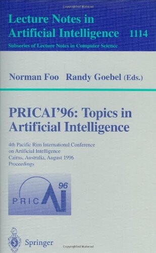 PRICAI'96 : Topics in artificial intelligence. 4th Pacific Rim International Conference on Artificial Intelligence, Cairns, Australia, August 26-30, 1996. Proceedings