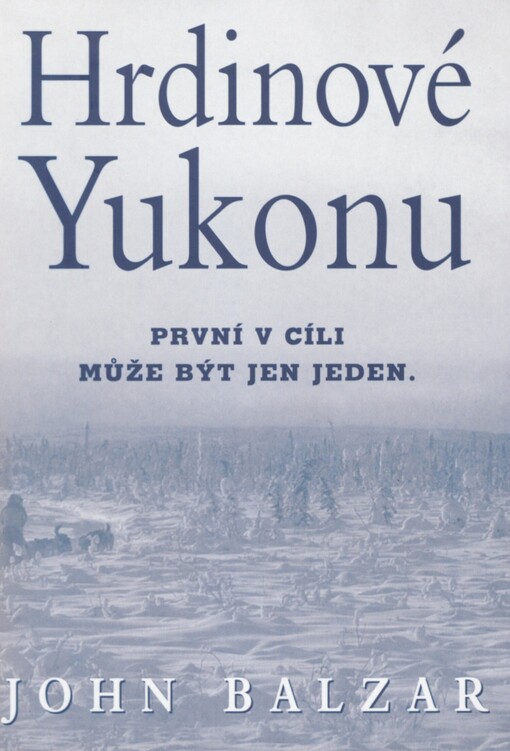 Hrdinové Yukonu: Yukon Quest - nejnáročnější závod psích spřežení na světě