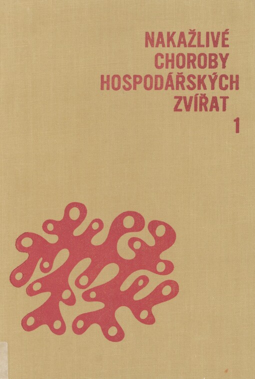 Nakažlivé choroby hospodářských zvířat. 1. Choroby bakteriální a protozoární