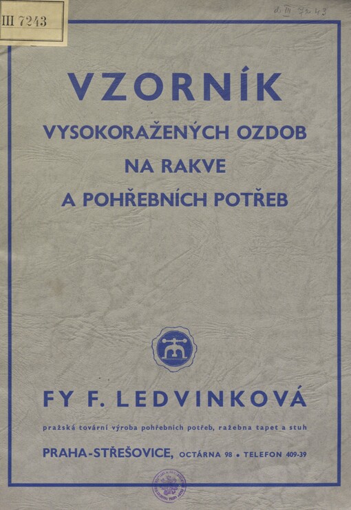 Vzorník vysokoražených ozdob na rakve a pohřebních potřeb fy. F. Ledvinková, pražská tovární výroba pohřebních potřeb ... Praha-Střešovice