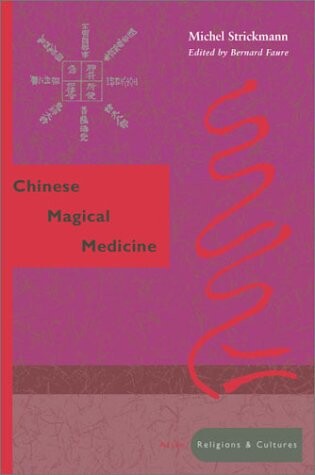 Chinese Magical Medicine (Asian Religions and Cultures)