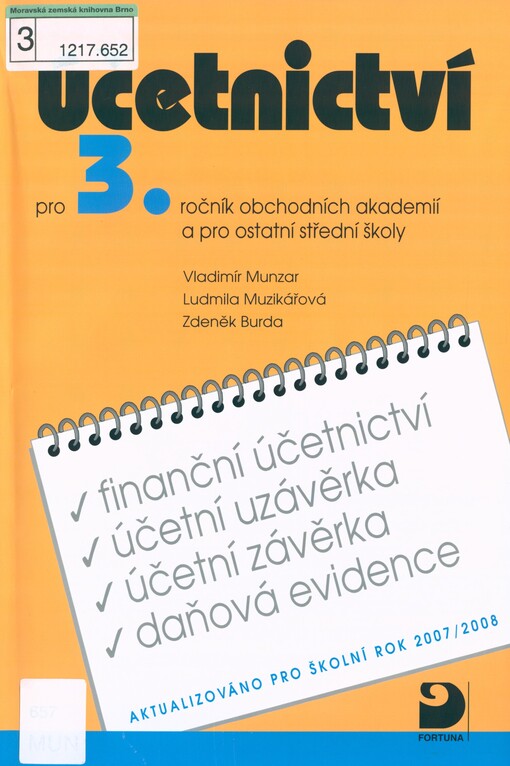 Účetnictví pro 3. ročník obchodních akademií a pro ostatní střední školy: finanční účetnictví, účetní uzávěrka, účetní závěrka, daňová evidence : aktualizováno pro školní rok 2007/2008