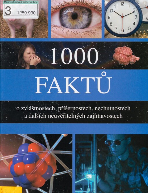 1000 faktů o zvláštnostech, příšernostech, nechutnostech a dalších neuvěřitelných zajímavostech