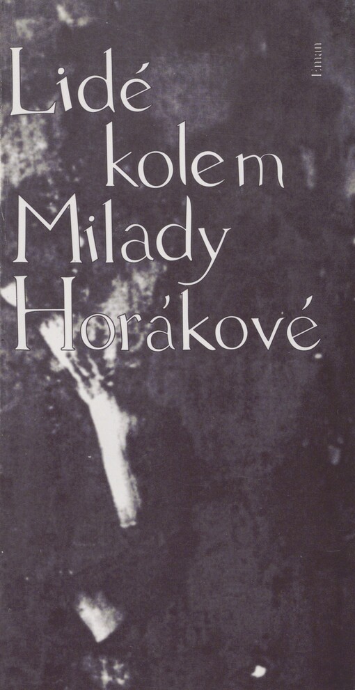Lidé kolem Milady Horákové: vzpomínky, úvahy, korespondence