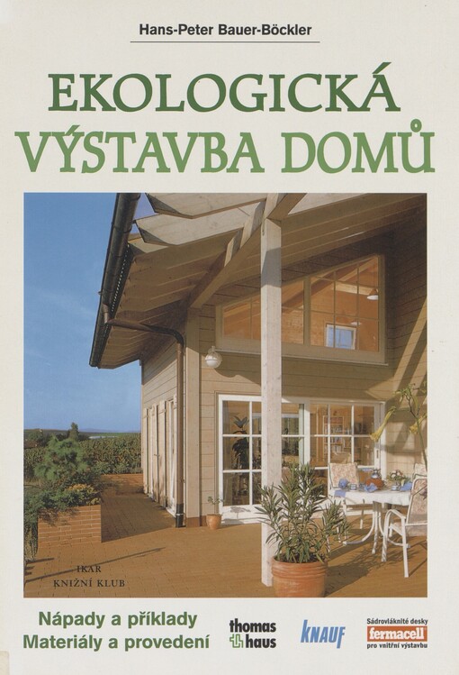 Ekologická výstavba domů: nápady a příklady : materiály a provedení