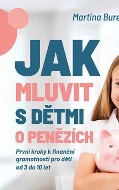 Jak mluvit s dětmi o penězích : první kroky k finanční gramotnosti pro děti od 3 do 10 let