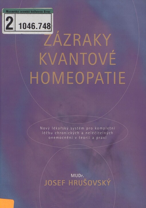 Zázraky kvantové homeopatie: nový lékařský systém pro kompletní léčbu chronických a neléčitelných onemocnění v teorii a praxi