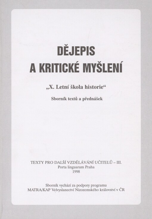 Dějepis a kritické myšlení: X. Letní škola historie : sborník textů a přednášek