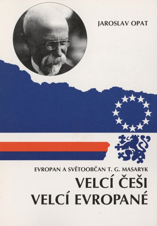 Evropan a světoobčan T.G. Masaryk =: T.G. Masaryk - the great European and citizen of the world = T.G. Masaryk, Européen et citoyen du monde = Europäer und Weltbürger T.G. Masaryk