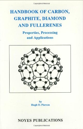 Handbook of Carbon, Graphite, Diamonds and Fullerenes: Processing, Properties and Applications (Materials Science and Process Technology)