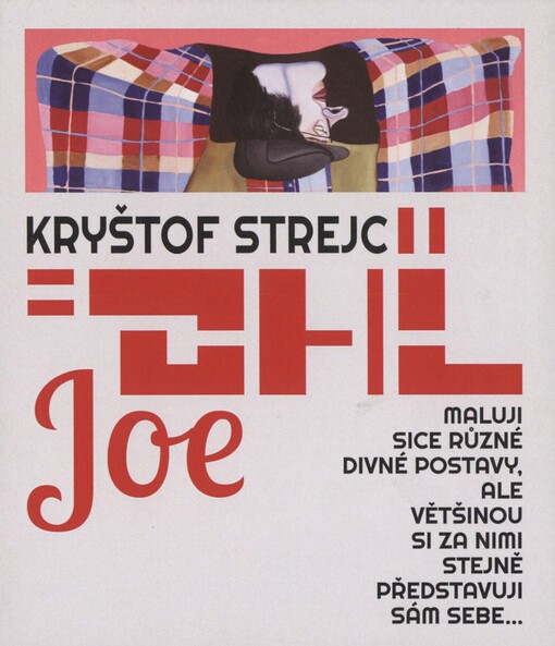 Kryštof Strejc: DHL Joe : maluji sice různé divné postavy, ale většinou si za nimi stejně představuji sám sebe