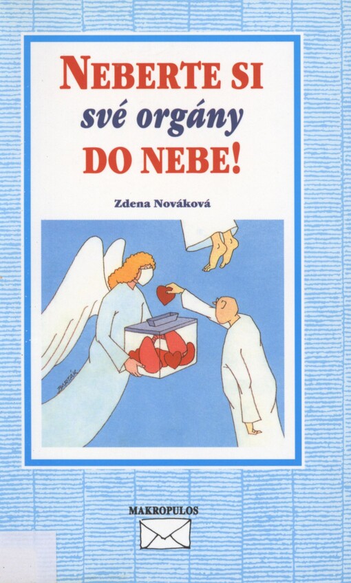 Neberte si své orgány do nebe!