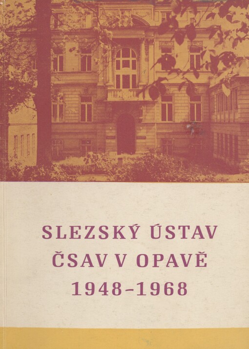 Slezský ústav ČSAV v Opavě 1948-1968