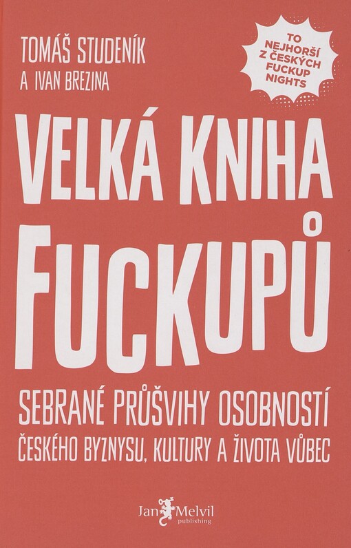 Velká kniha fuckupů: sebrané průšvihy osobností českého byznysu, kultury a života vůbec