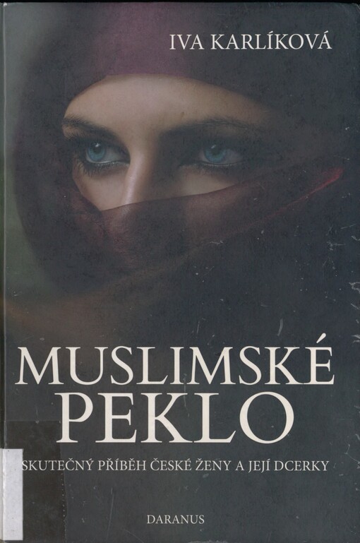 Muslimské peklo: skutečný příběh české ženy a její dcerky
