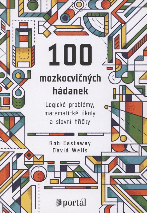 100 mozkocvičných hádanek: logické problémy, matematické úkoly a slovní hříčky