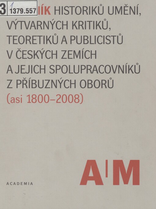 Slovník historiků umění, výtvarných kritiků, teoretiků a publicistů v českých zemích a jejich spolupracovníků z příbuzných oborů (asi 1800-2008)