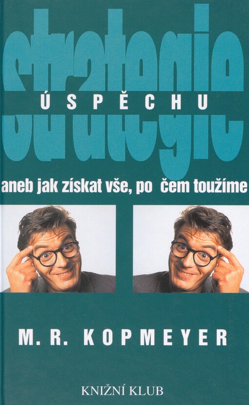 Strategie úspěchu, aneb, Jak získat vše, po čem toužíme