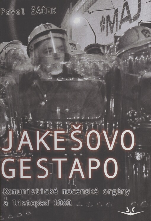 Jakešovo gestapo: komunistické mocenské orgány a listopad 1989