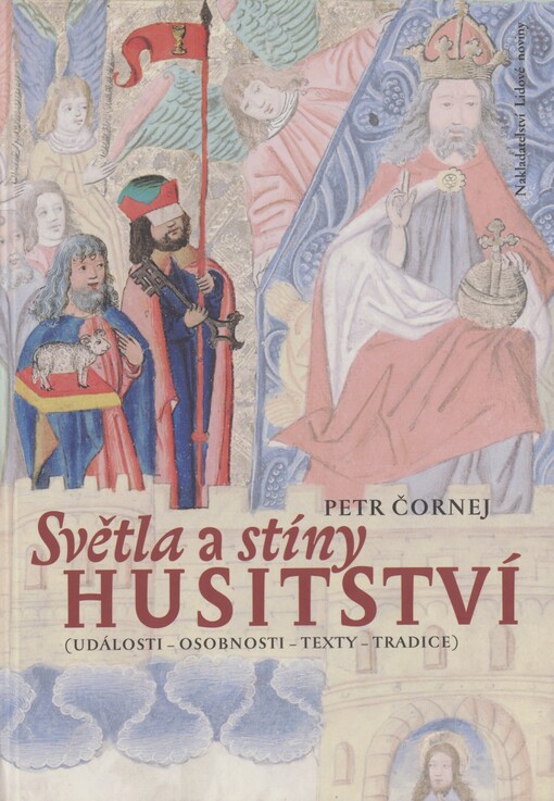 Světla a stíny husitství: (události, osobnosti, texty, tradice) : výbor z úvah a studií