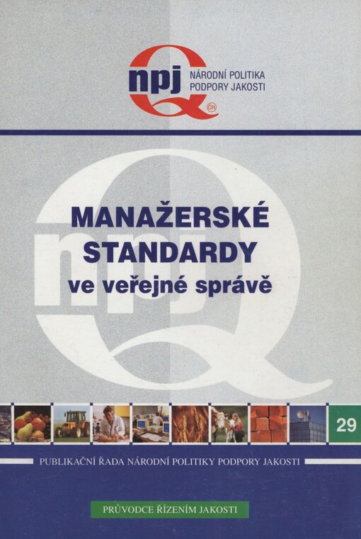 Manažerské standardy ve veřejné správě: (úvod ke kompetenčnímu managementu) : výstup z projektu podpory jakosti č. 2/9/2005