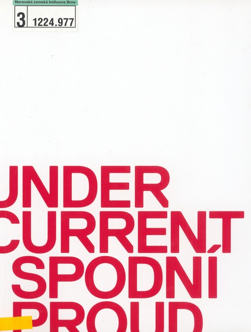 Undercurrent =: Spodní proud : 7.5-16.8.2009 Galerie Rudolfinum : Jiří Straka, Martin Eder, Jonathan Meese, Josef Bolf : [katalog výstavy