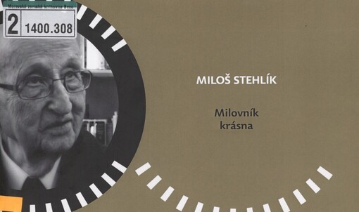 Miloš Stehlík: milovník krásna : katalog k výstavě z cyklu Moravské zemské knihovny Oči Brna z 1. prosince 2017 - 31. ledna 2018