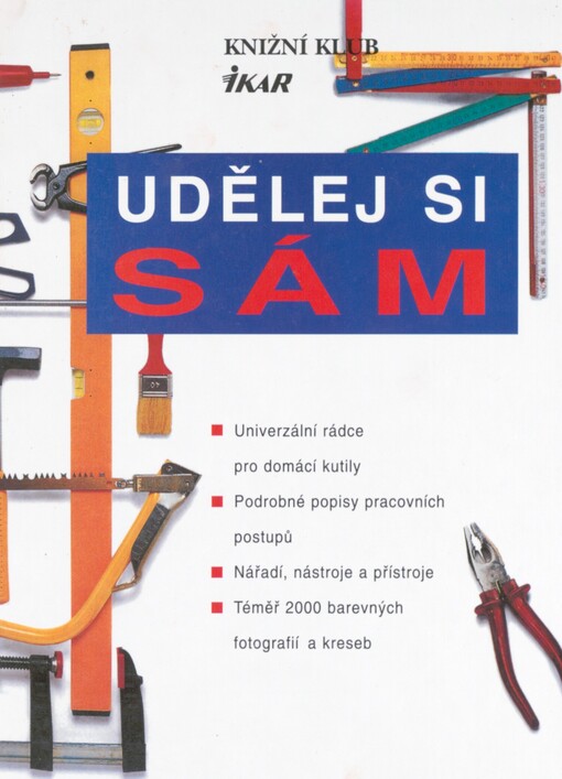 Udělej si sám: univerzální rádce pro domácí kutily