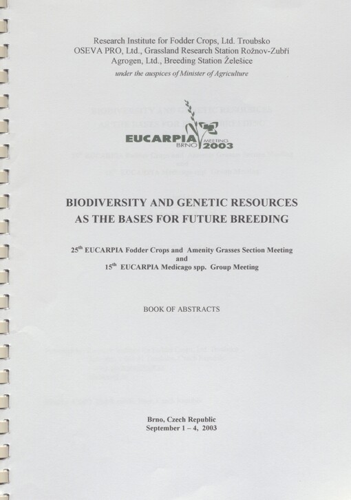 Biodiversity and genetic resources as the bases for future breeding: 25th EUCARPIA Fodder Crops and Amenity Rasses Section Meeting and 15th EUCARPIA Medicago spp. Group Meeting : Brno, Czech Republic, September 1-4, 2003 : book of abstracts