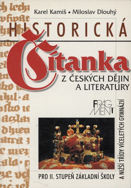 Historická čítanka z českých dějin a literatury: pro 2. stupeň základní školy a nižší třídy víceletých gymnázií