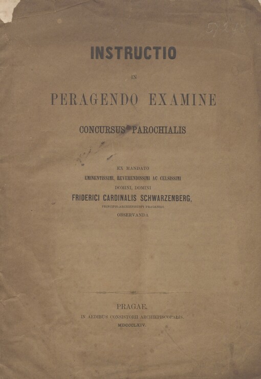 Instructio in peragendo examine concursus parochialis: ex mandato eminentissimi, reverendissimi ac celsissimi domini, domini, Friderici Cardinalis Schwarzenberg, Principis-Archiepiscopi Pragensis observanda
