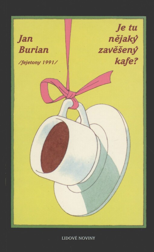 Je tu nějaký zavěšený kafe?: fejetony 1991
