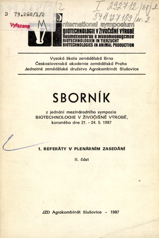 Biotechnologie v živočišné výrobě :sborník z jednání mezin. sympozia VŠZ, Brno a ČSAZ, Praha, konaného dne 21.-24. 5. 1987 v Slušovicích.Referáty v plenárním zasedání.